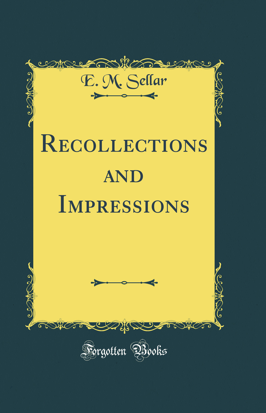 Recollections and Impressions (Classic Reprint)