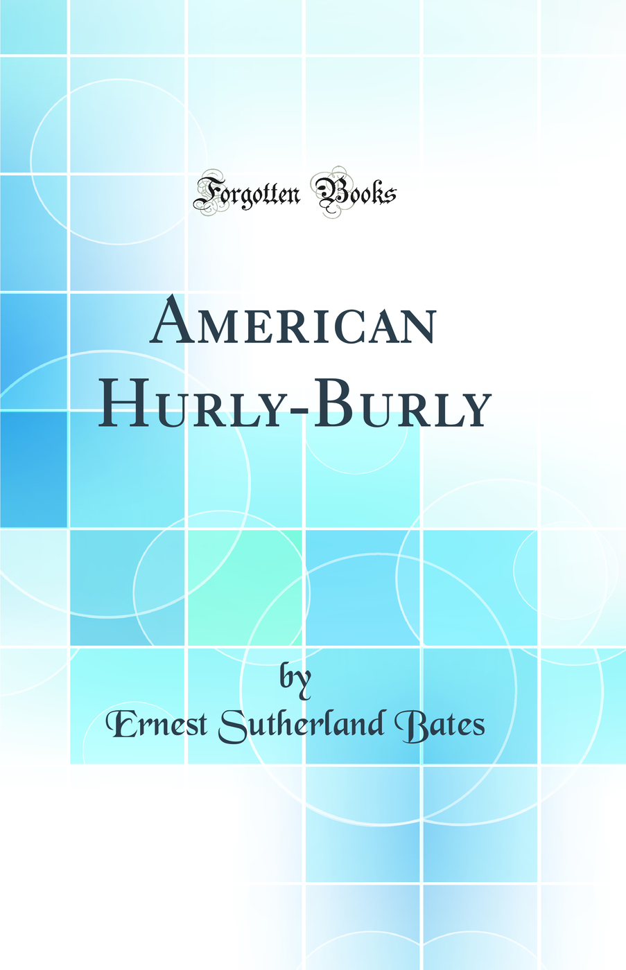 American Hurly-Burly (Classic Reprint)