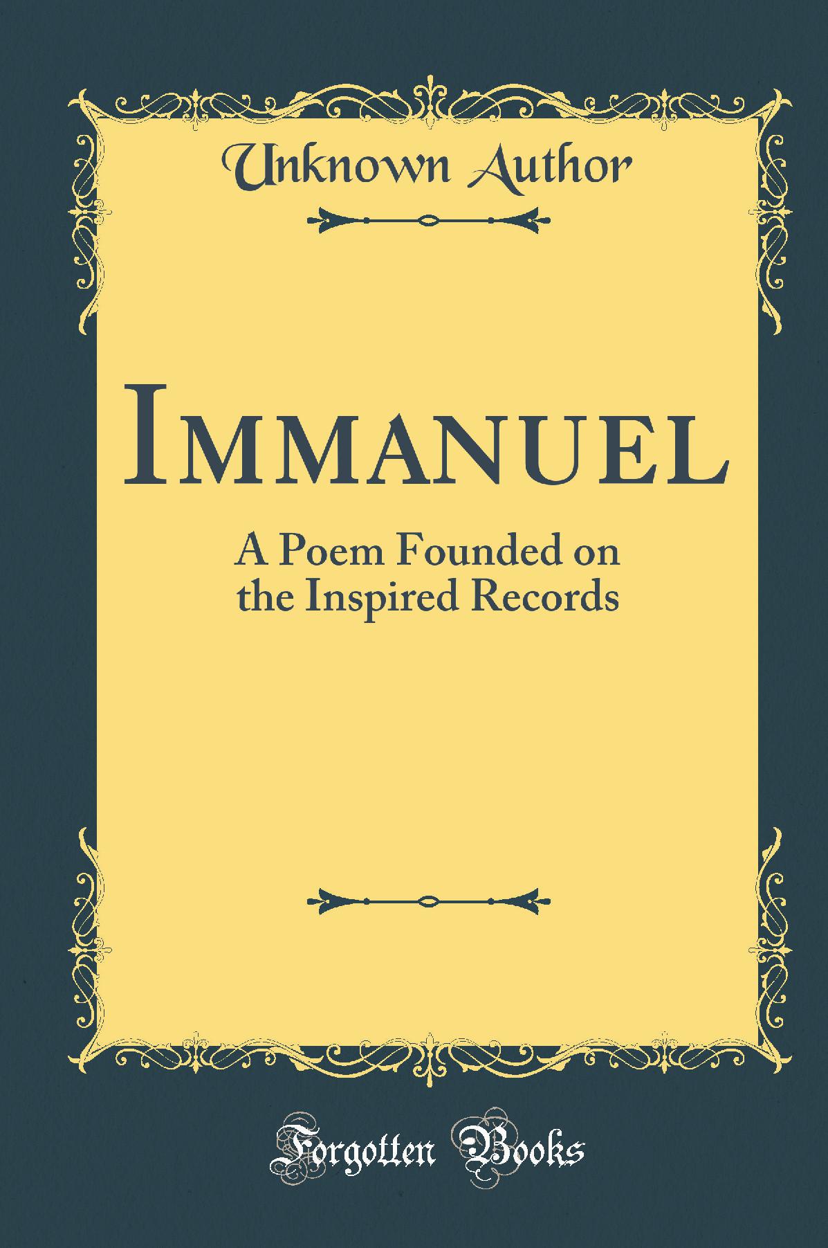 Immanuel: A Poem Founded on the Inspired Records (Classic Reprint)