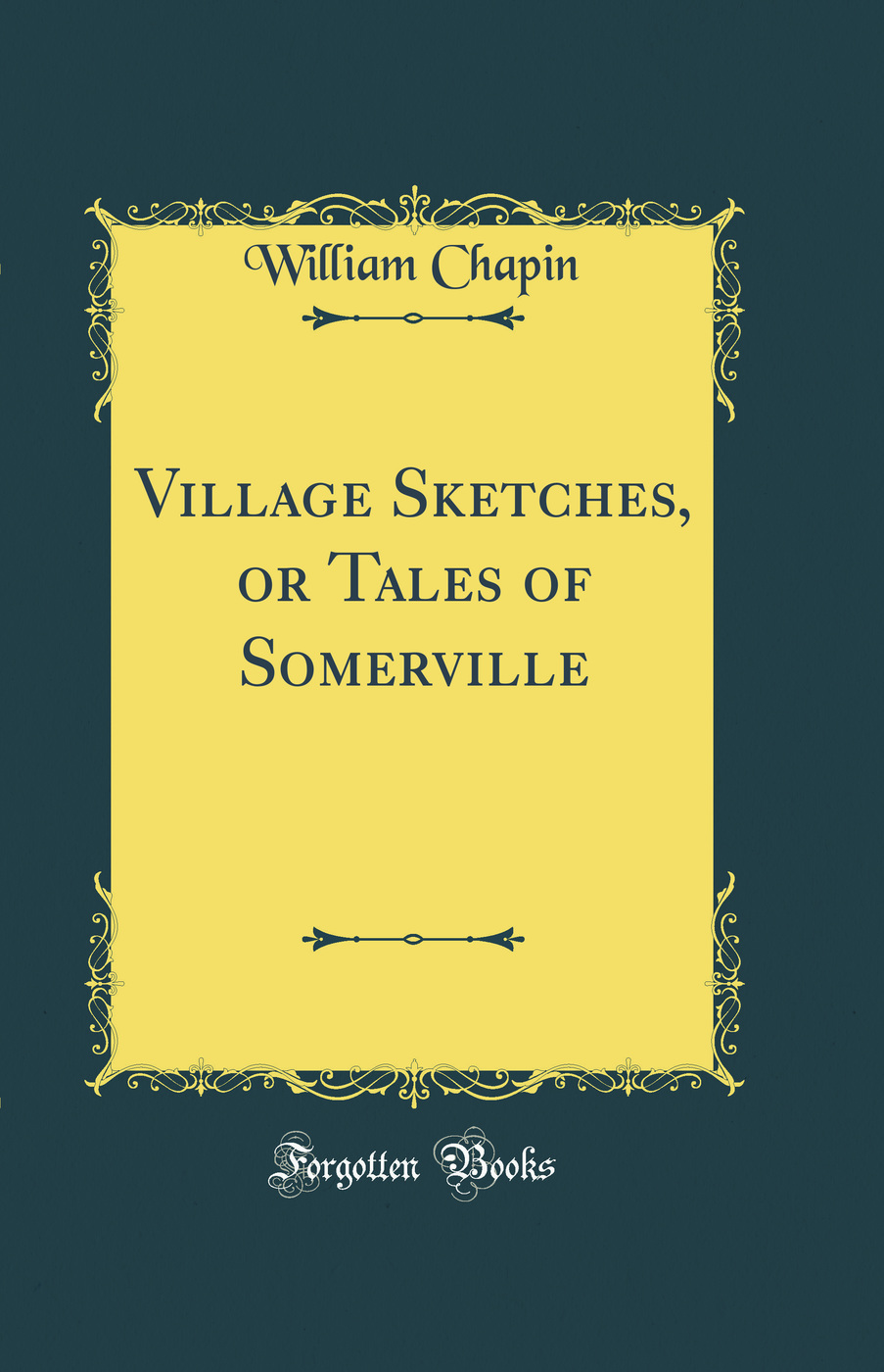 Village Sketches, or Tales of Somerville (Classic Reprint)