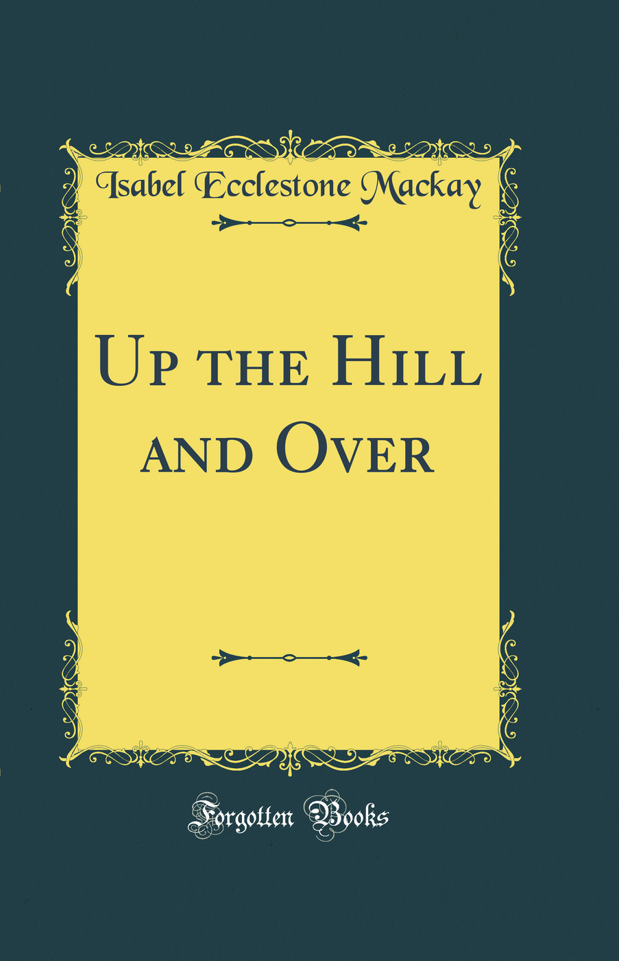 Up the Hill and Over (Classic Reprint)