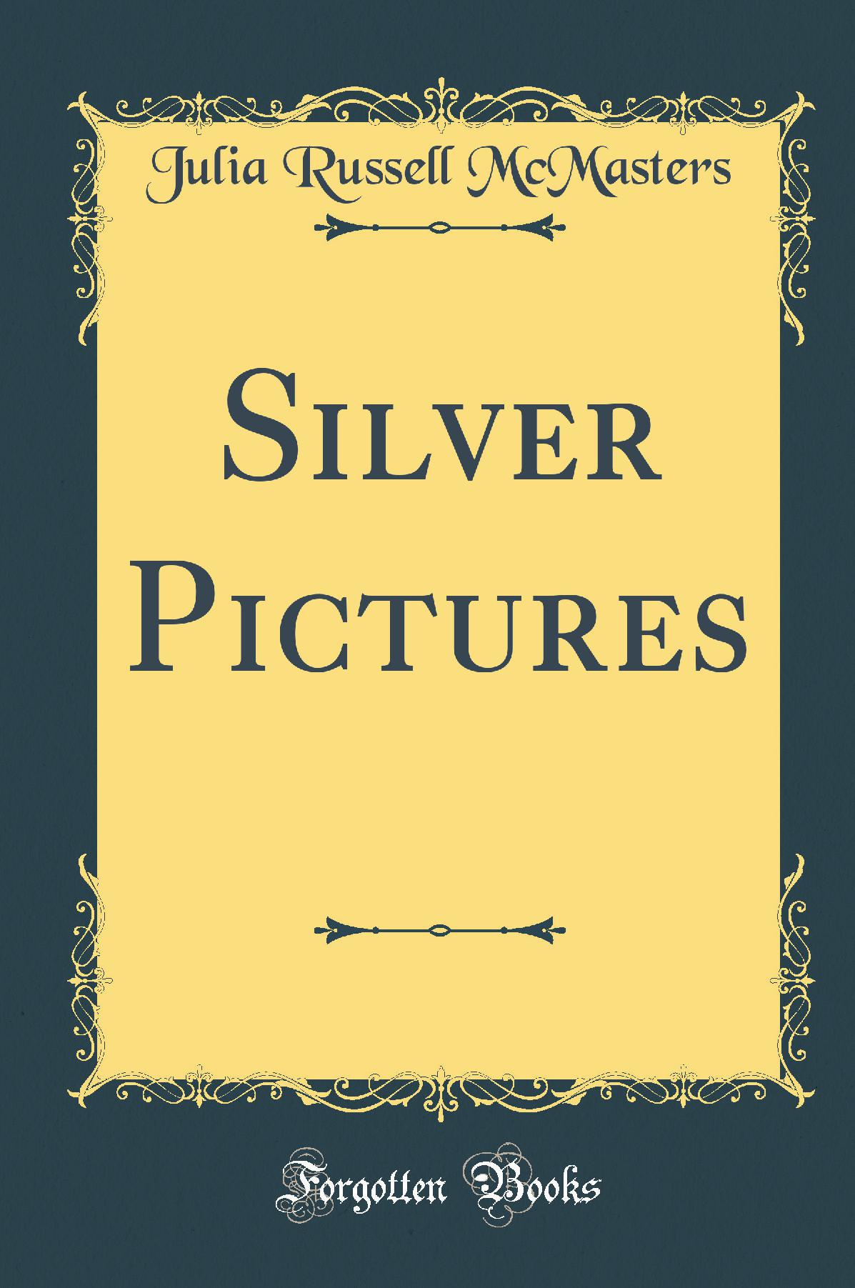Silver Pictures (Classic Reprint)