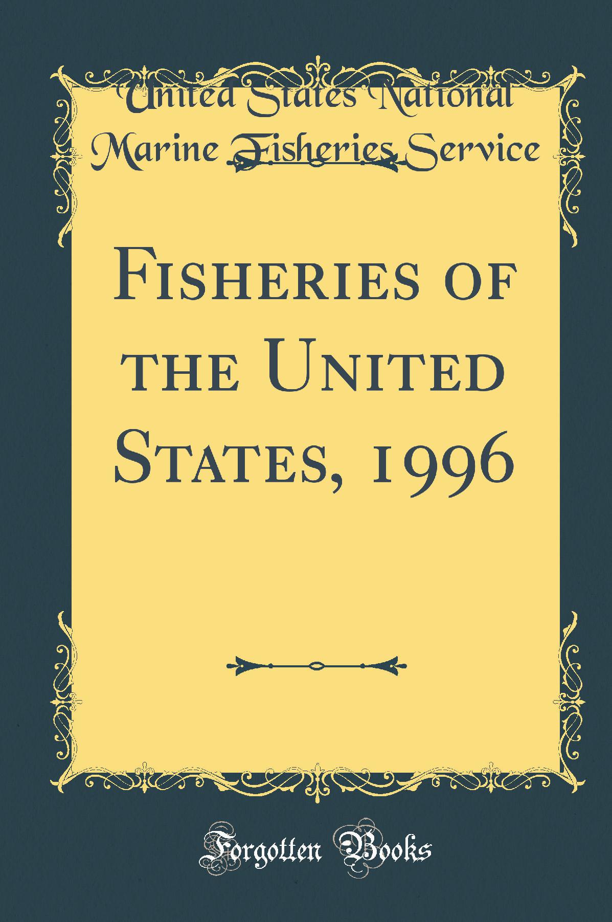 Fisheries of the United States, 1996 (Classic Reprint)