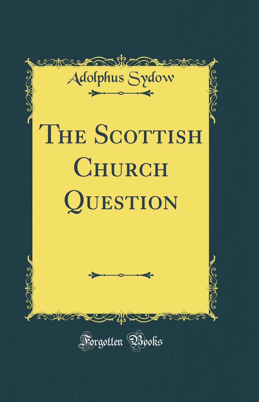 The Scottish Church Question (Classic Reprint)