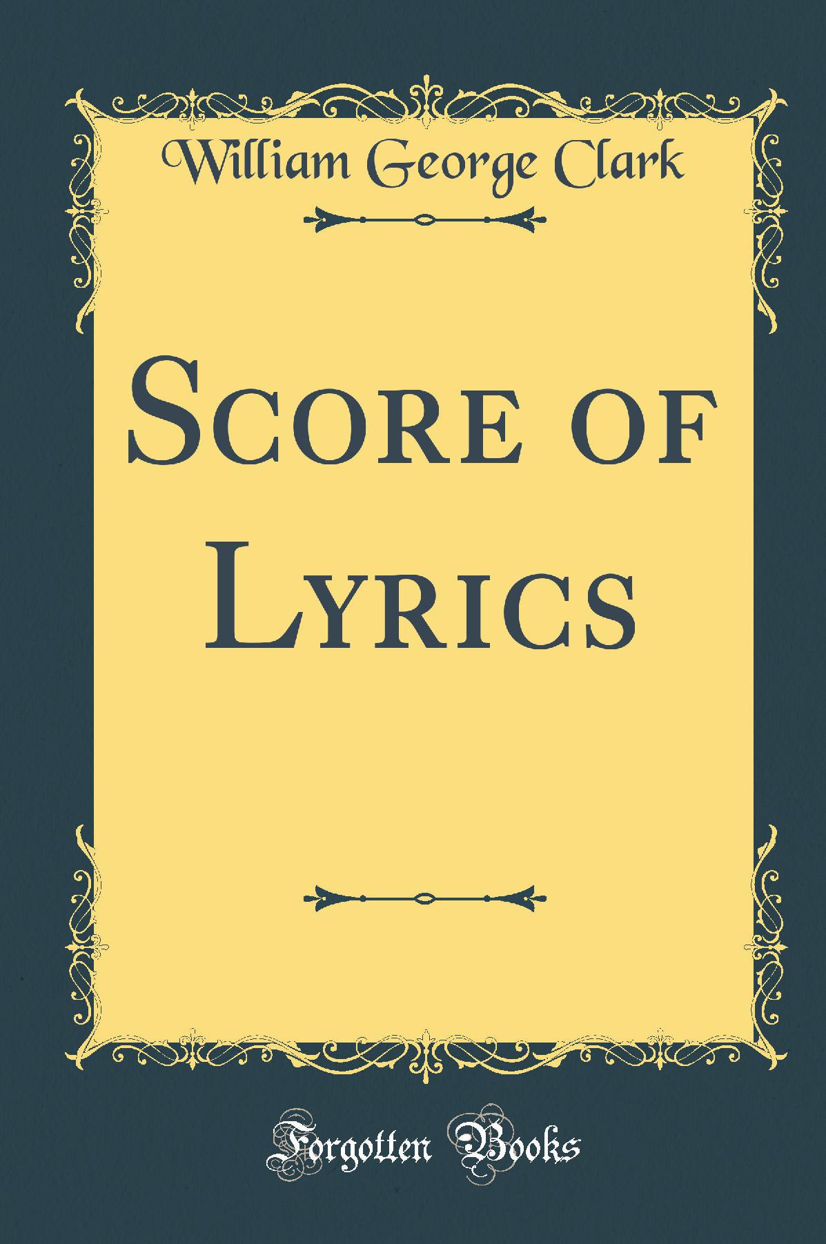 Score of Lyrics (Classic Reprint)