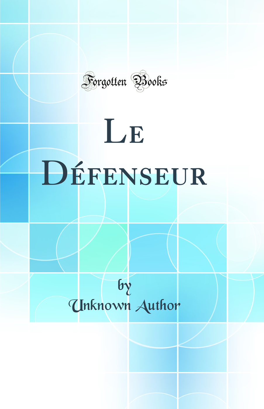 Le Défenseur (Classic Reprint)