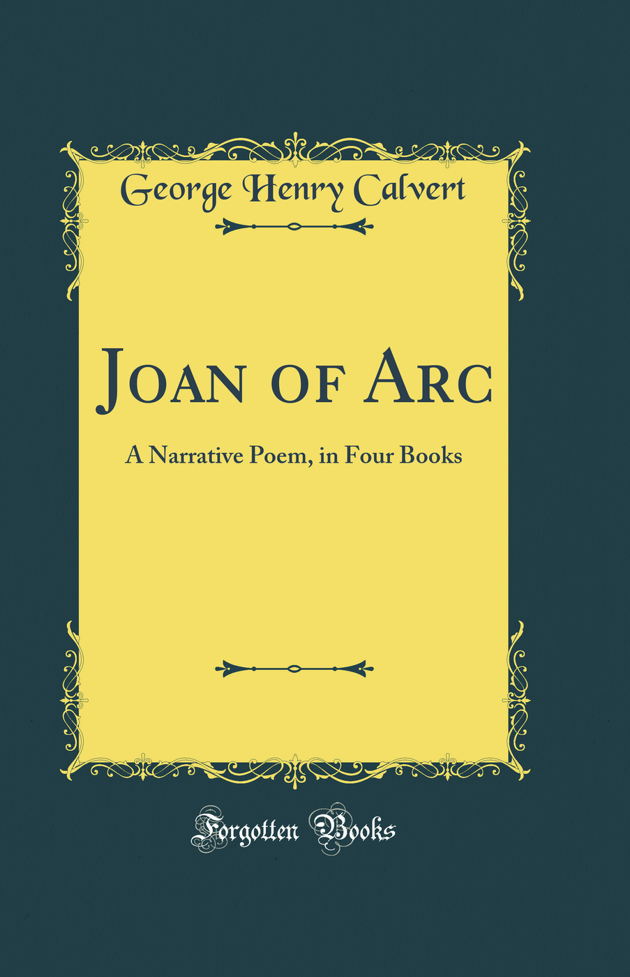 Joan of Arc: A Narrative Poem, in Four Books (Classic Reprint)