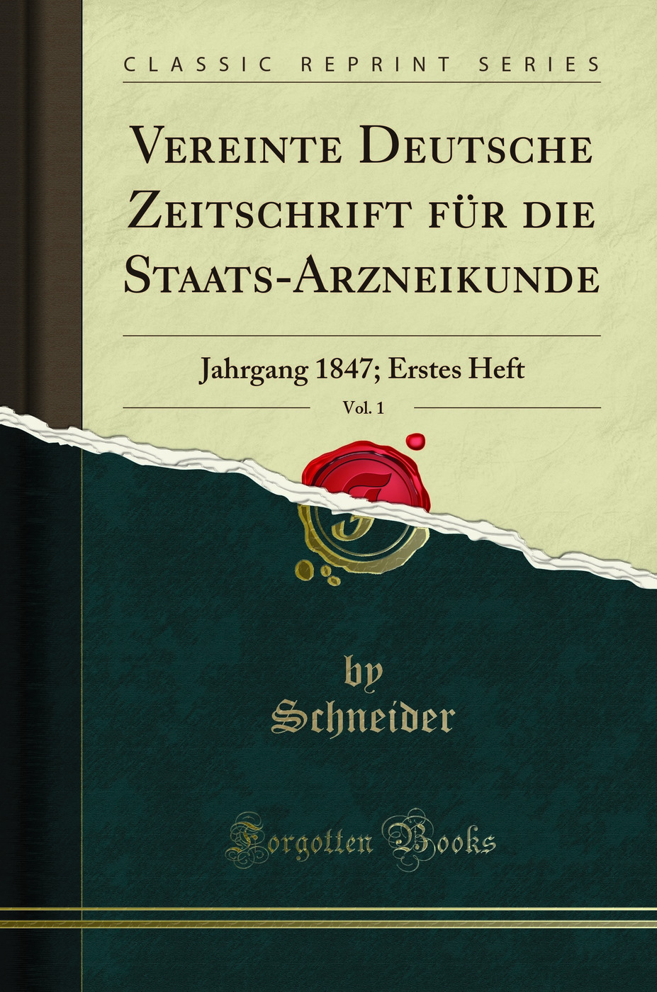 Vereinte Deutsche Zeitschrift für die Staats-Arzneikunde, Vol. 1: Jahrgang 1847; Erstes Heft (Classic Reprint)
