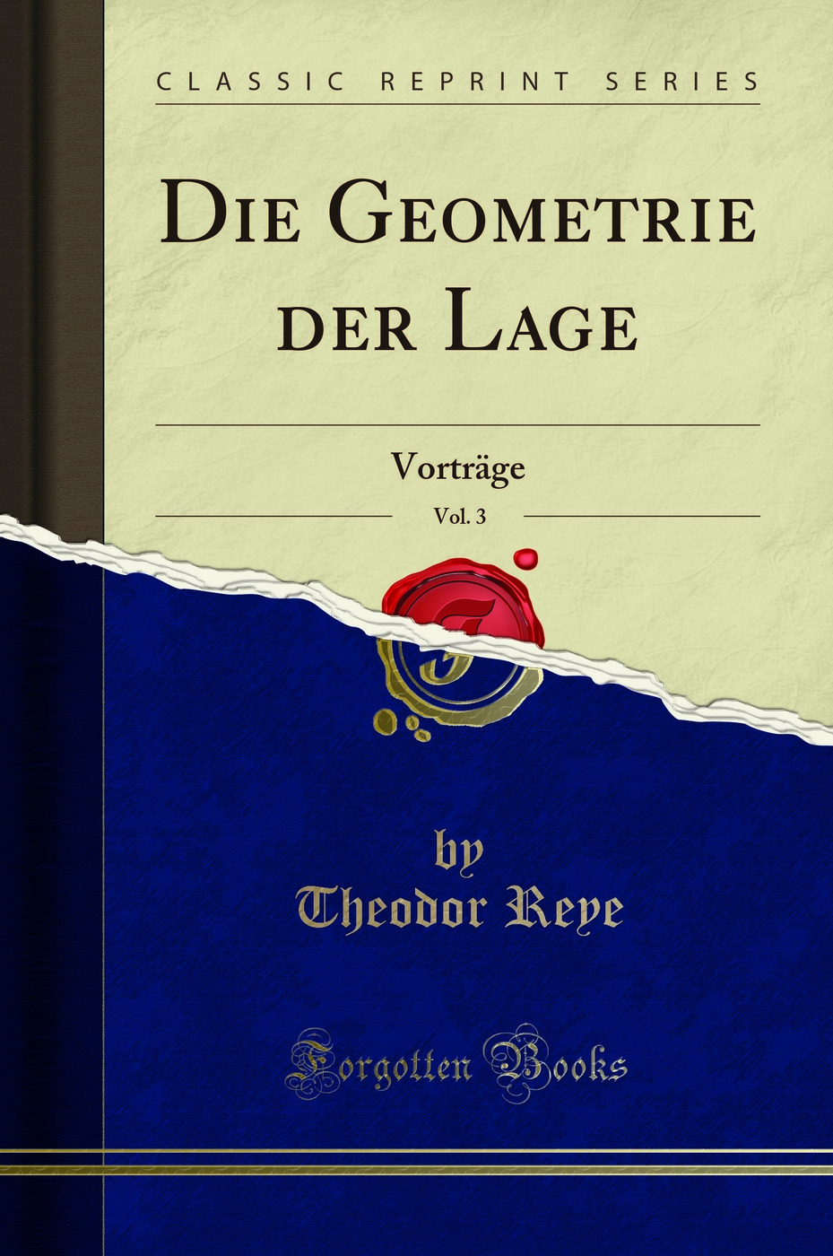 Die Geometrie der Lage, Vol. 3: Vorträge (Classic Reprint)