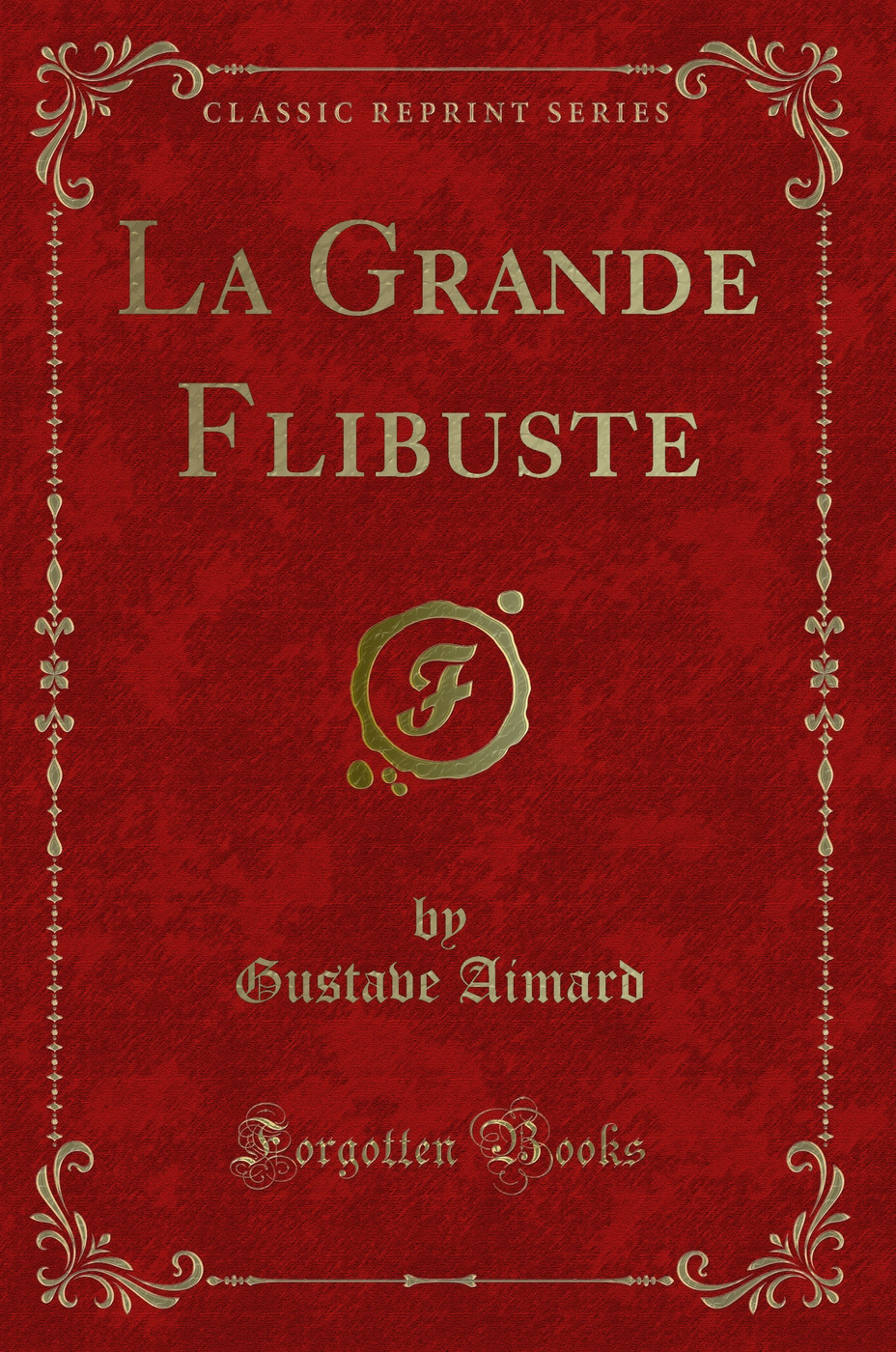 La Grande Flibuste (Classic Reprint)