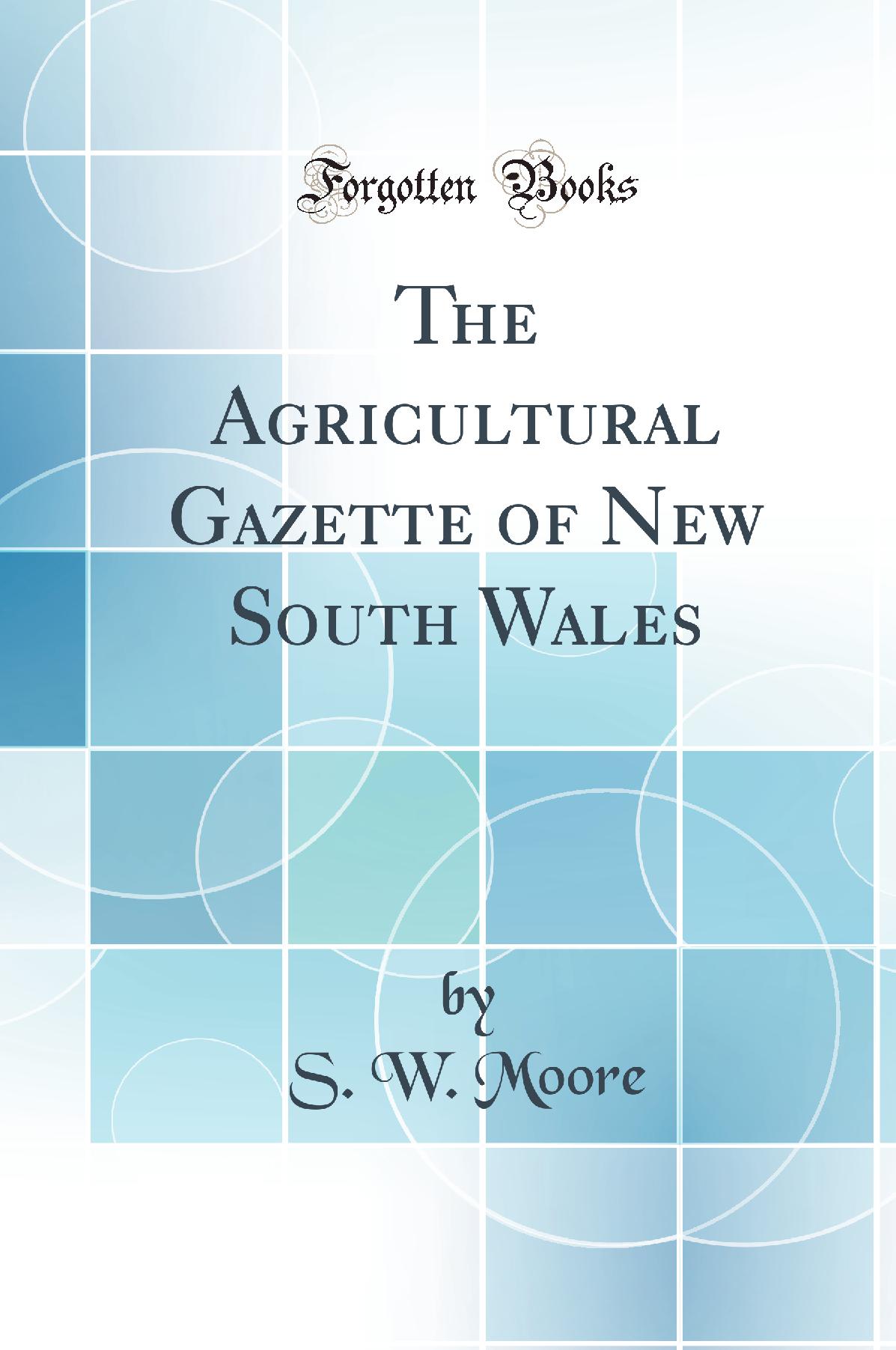 The Agricultural Gazette of New South Wales (Classic Reprint)