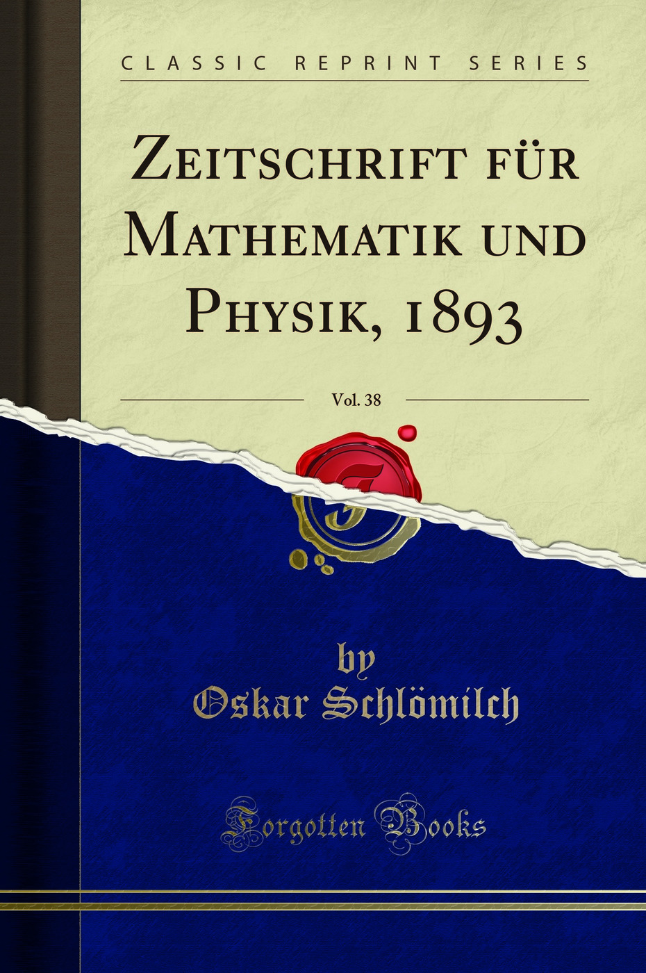 Zeitschrift für Mathematik und Physik, 1893, Vol. 38 (Classic Reprint)