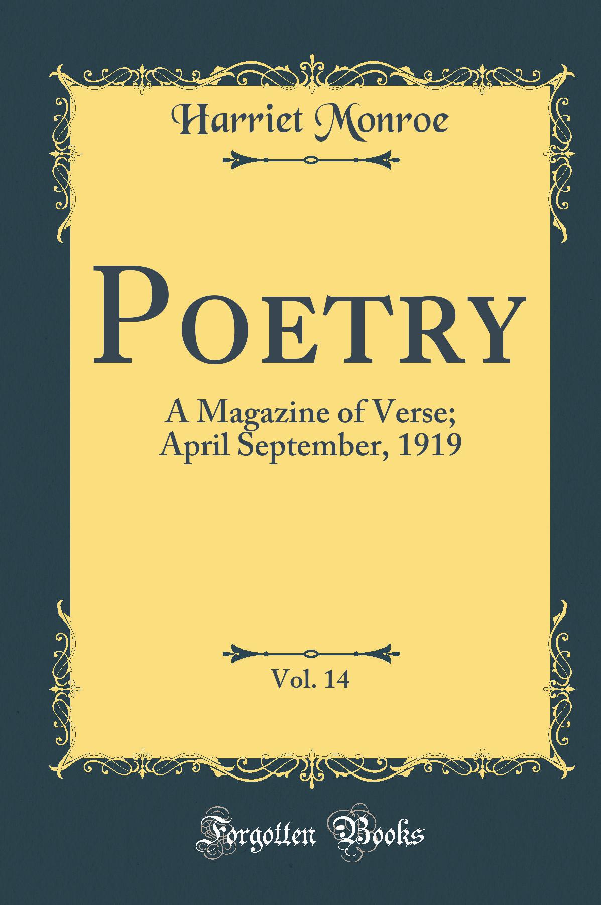 Poetry, Vol. 14: A Magazine of Verse; April-September, 1919 (Classic Reprint)