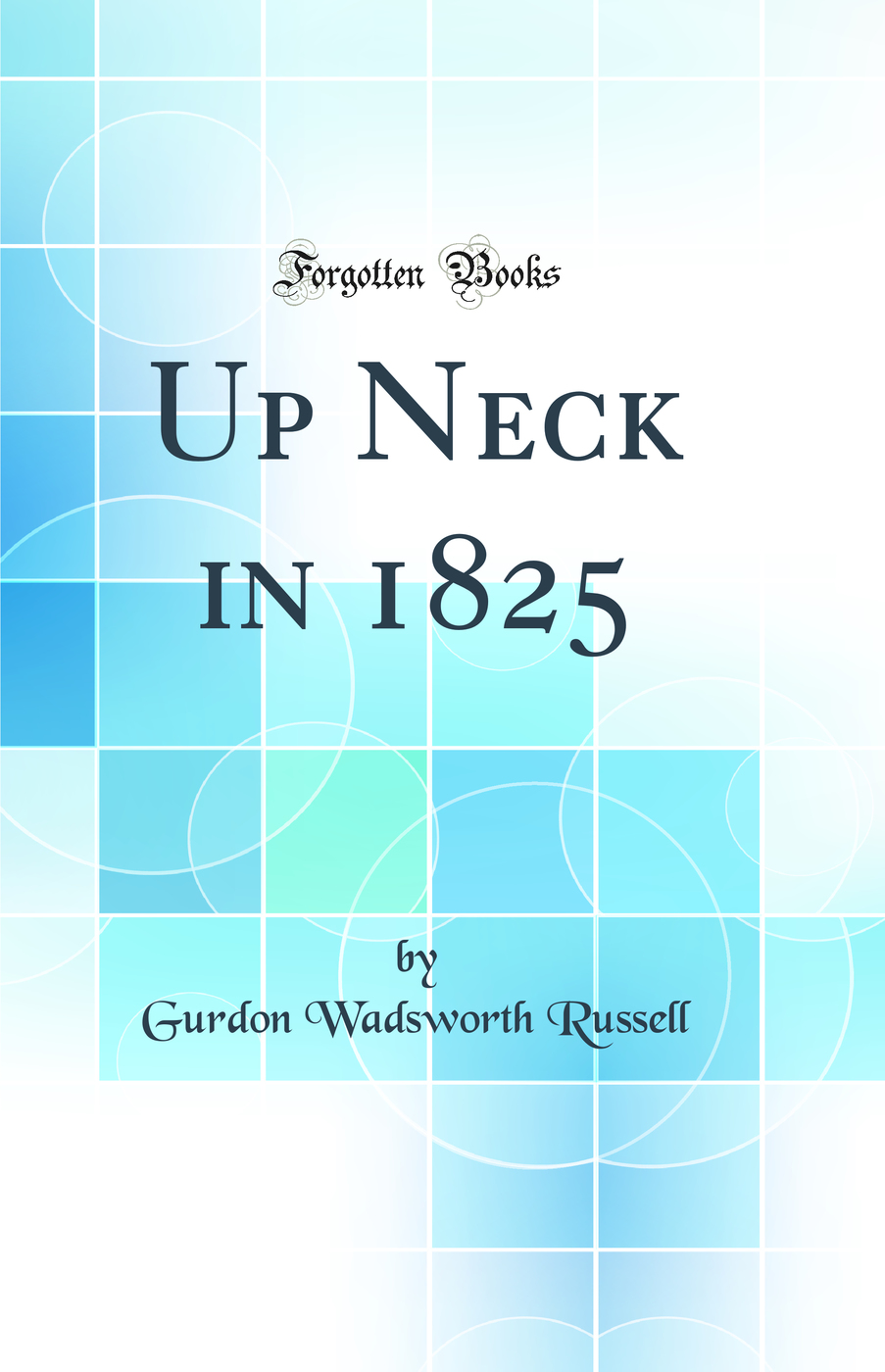 Up Neck in 1825 (Classic Reprint)