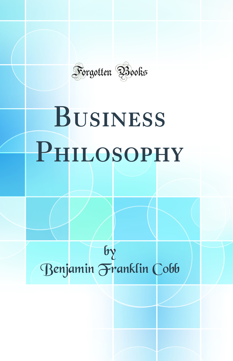 Business Philosophy (Classic Reprint)