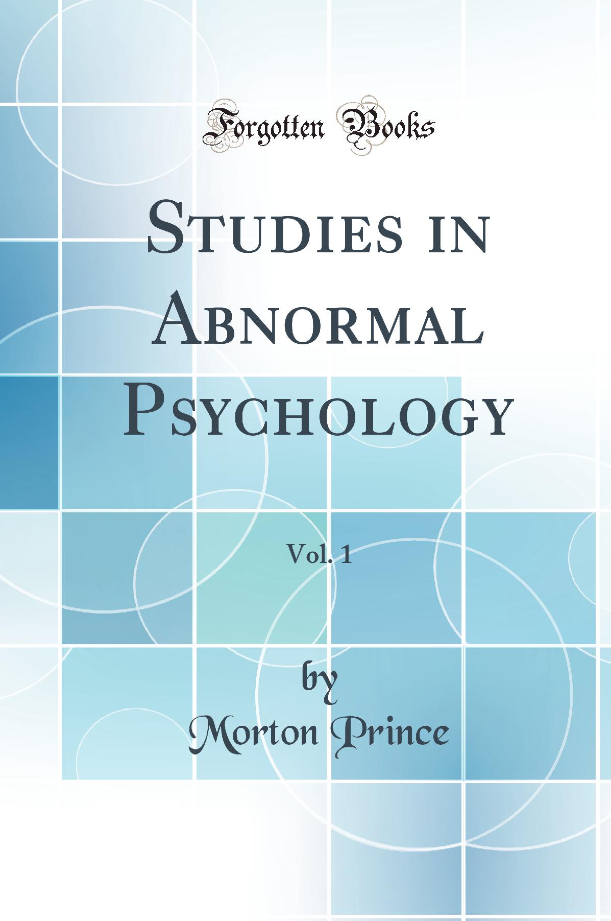 Studies in Abnormal Psychology, Vol. 1 (Classic Reprint)