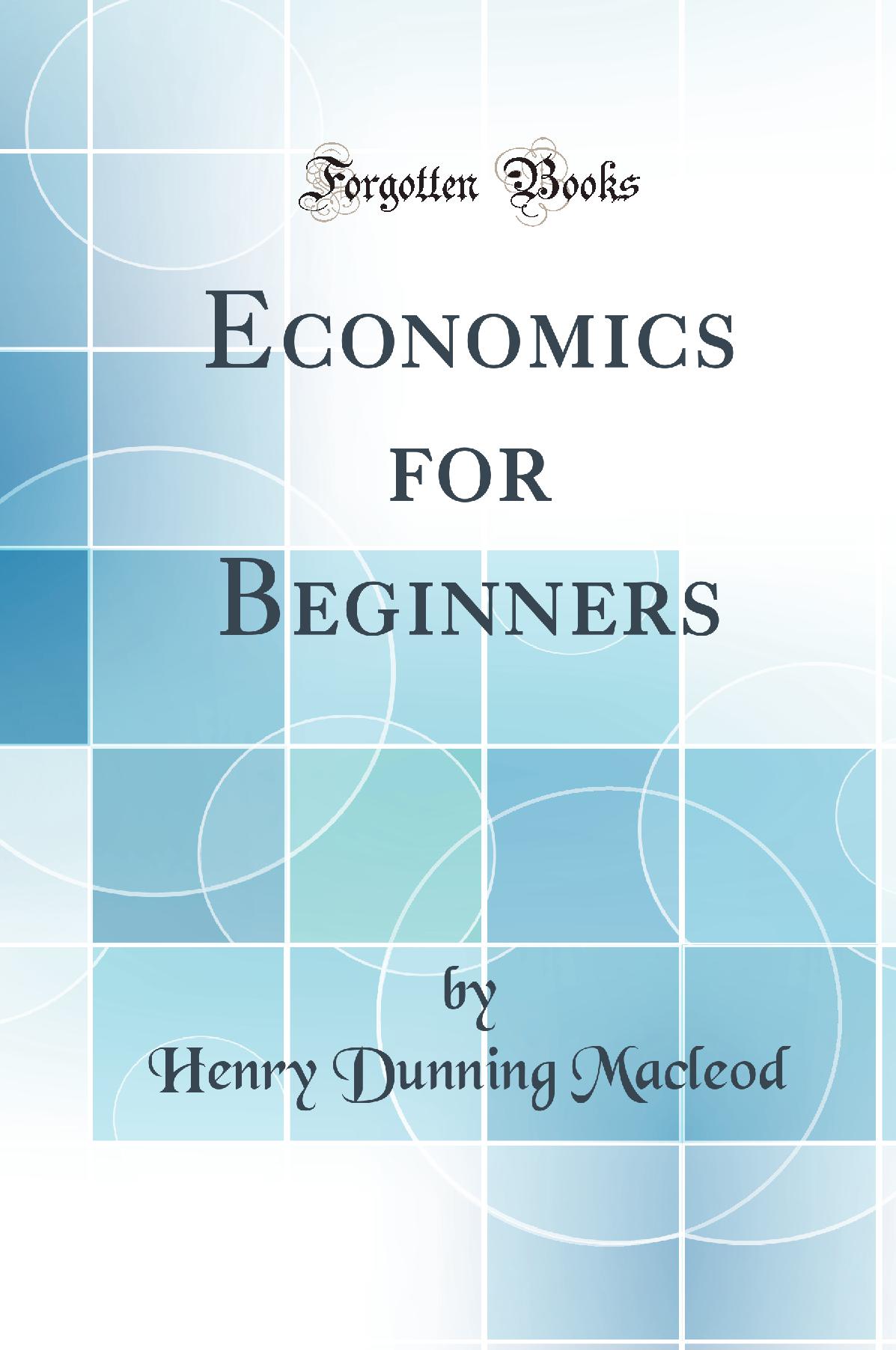 Economics for Beginners (Classic Reprint)