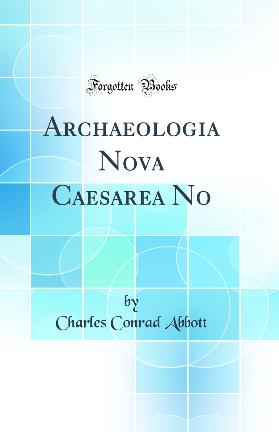 Archaeologia Nova Caesarea No (Classic Reprint)
