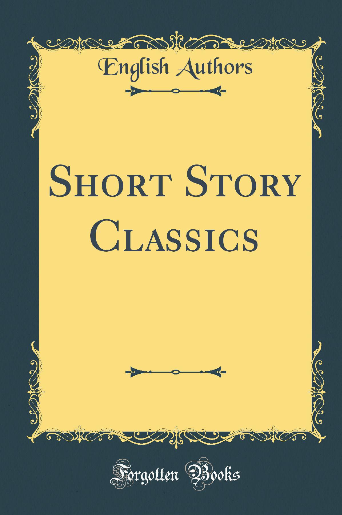 Short Story Classics (Classic Reprint)