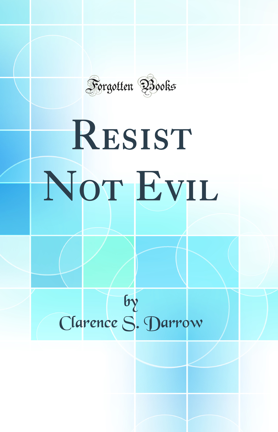 Resist Not Evil (Classic Reprint)