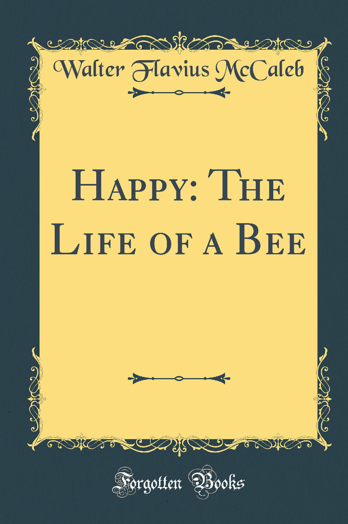 Happy: The Life of a Bee (Classic Reprint)