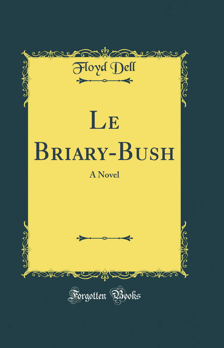 Le Briary-Bush: A Novel (Classic Reprint)