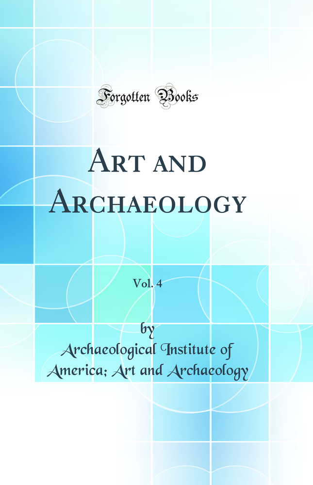Art and Archaeology, Vol. 4 (Classic Reprint)