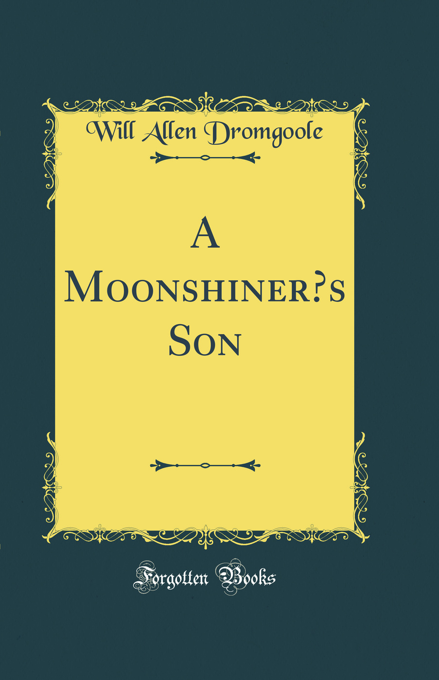 A Moonshiner’s Son (Classic Reprint)