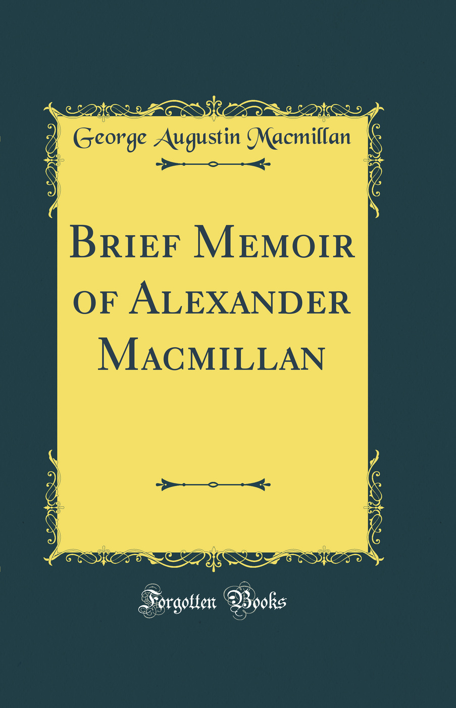 Brief Memoir of Alexander Macmillan (Classic Reprint)