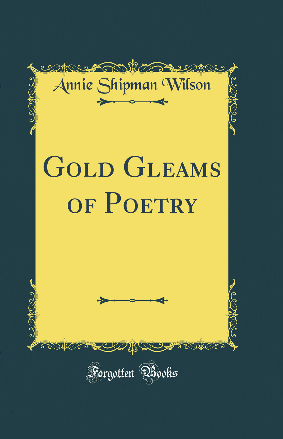 Gold Gleams of Poetry (Classic Reprint)