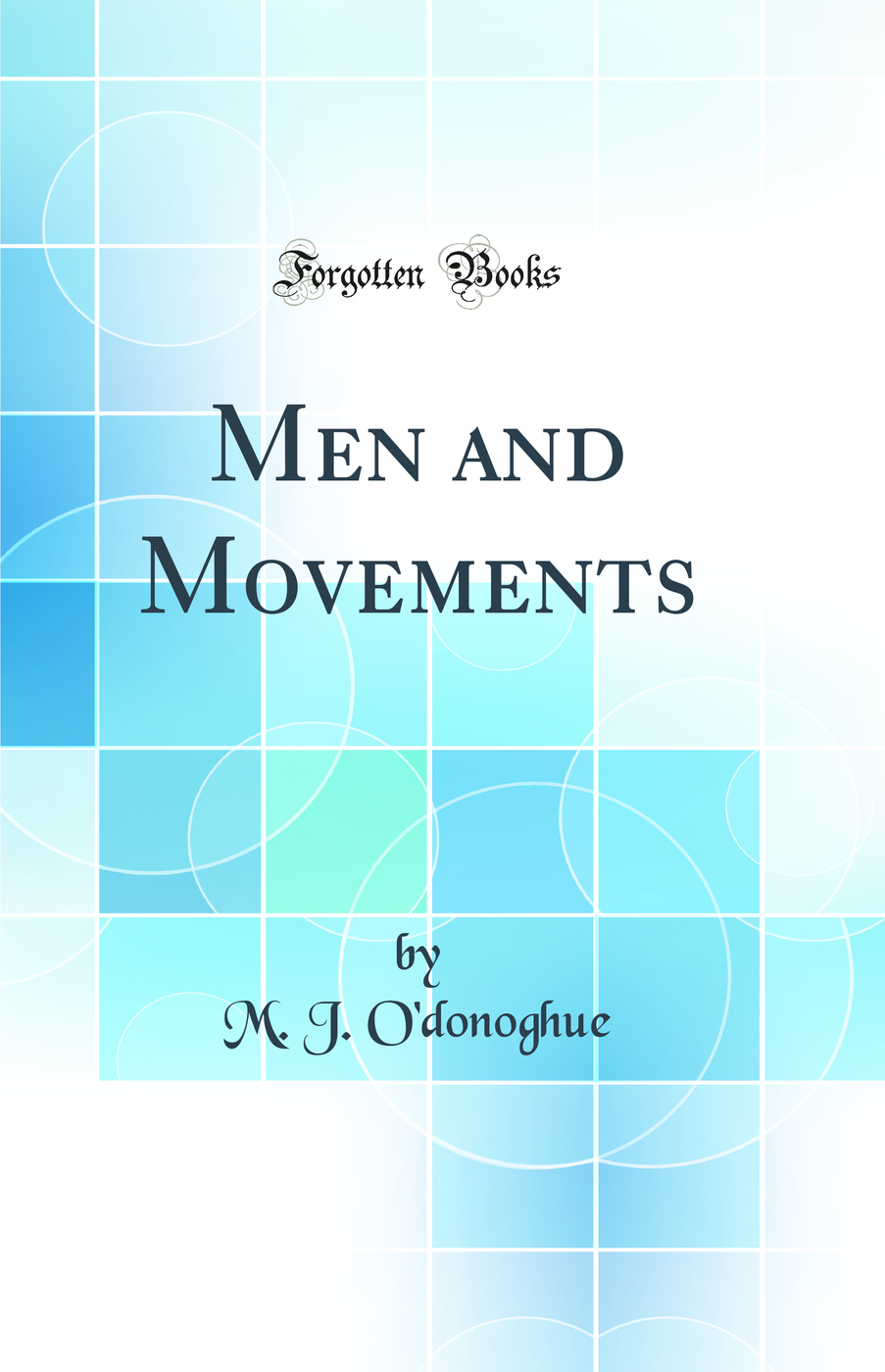 Men and Movements (Classic Reprint)