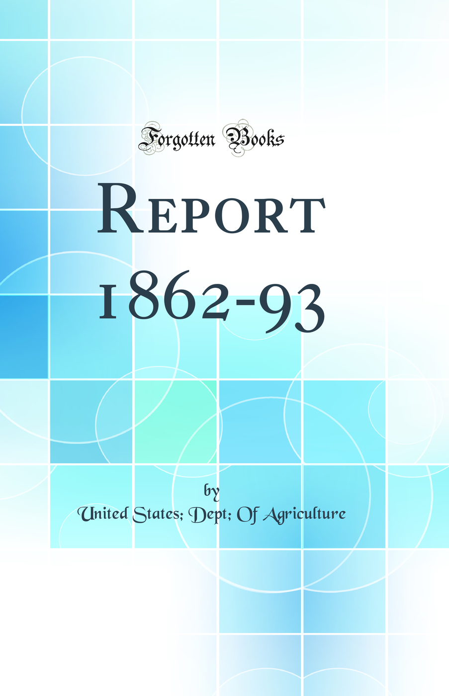 Report 1862-93 (Classic Reprint)