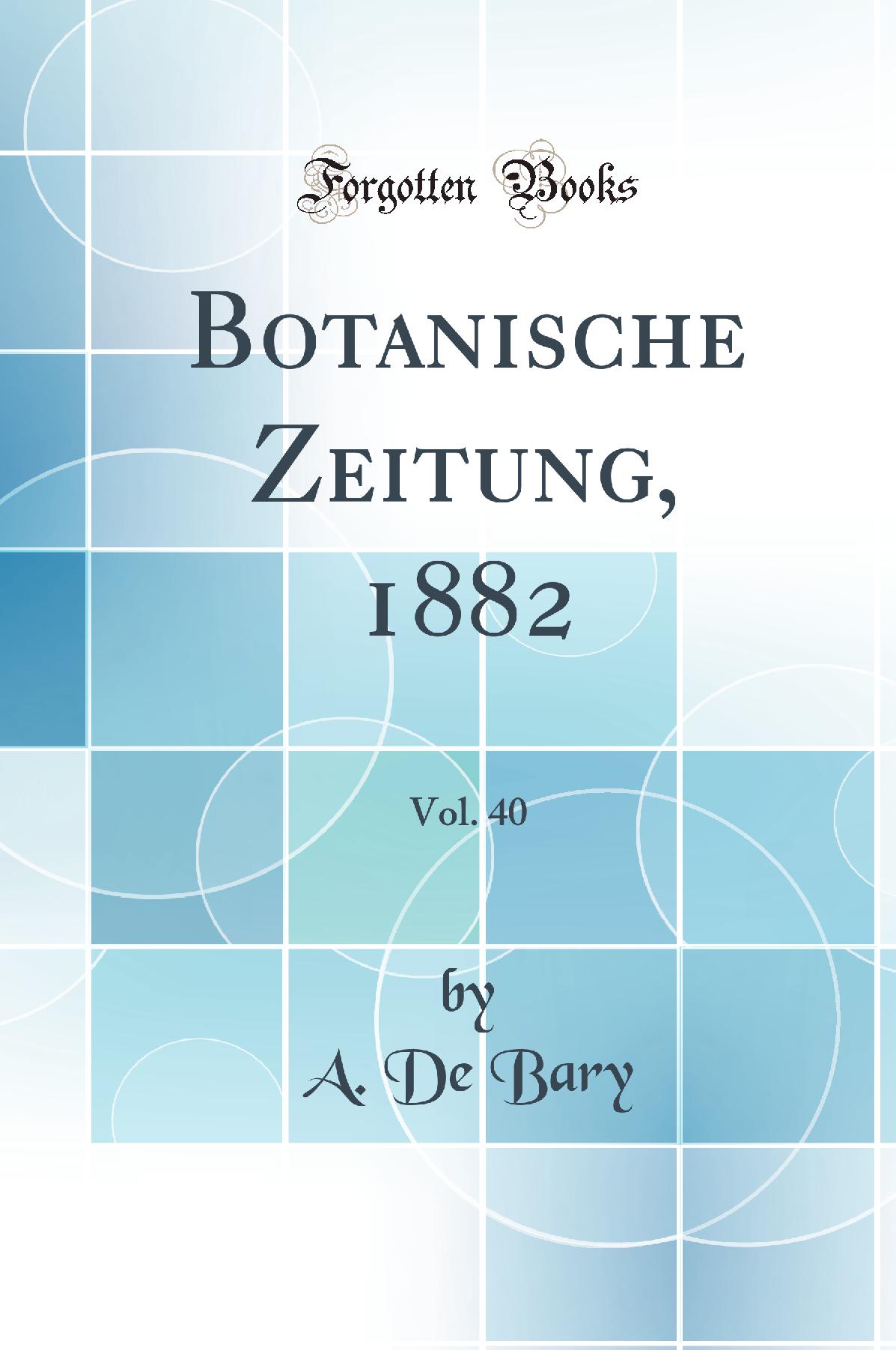 Botanische Zeitung, 1882, Vol. 40 (Classic Reprint)