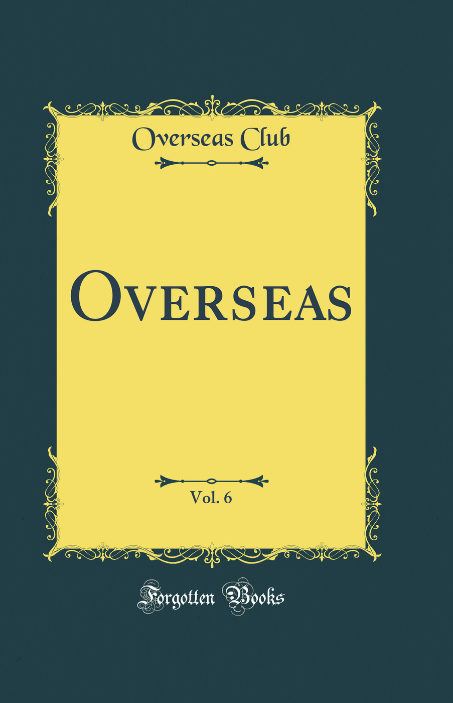 Overseas, Vol. 6 (Classic Reprint)