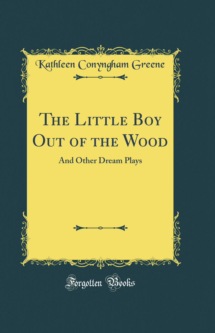 The Little Boy Out of the Wood: And Other Dream Plays (Classic Reprint)