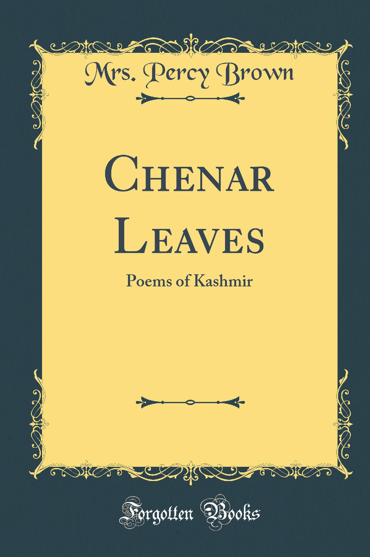 Chenar Leaves: Poems of Kashmir (Classic Reprint)