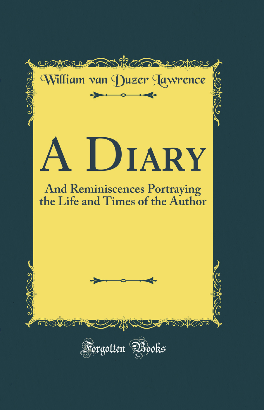 A Diary: And Reminiscences Portraying the Life and Times of the Author (Classic Reprint)