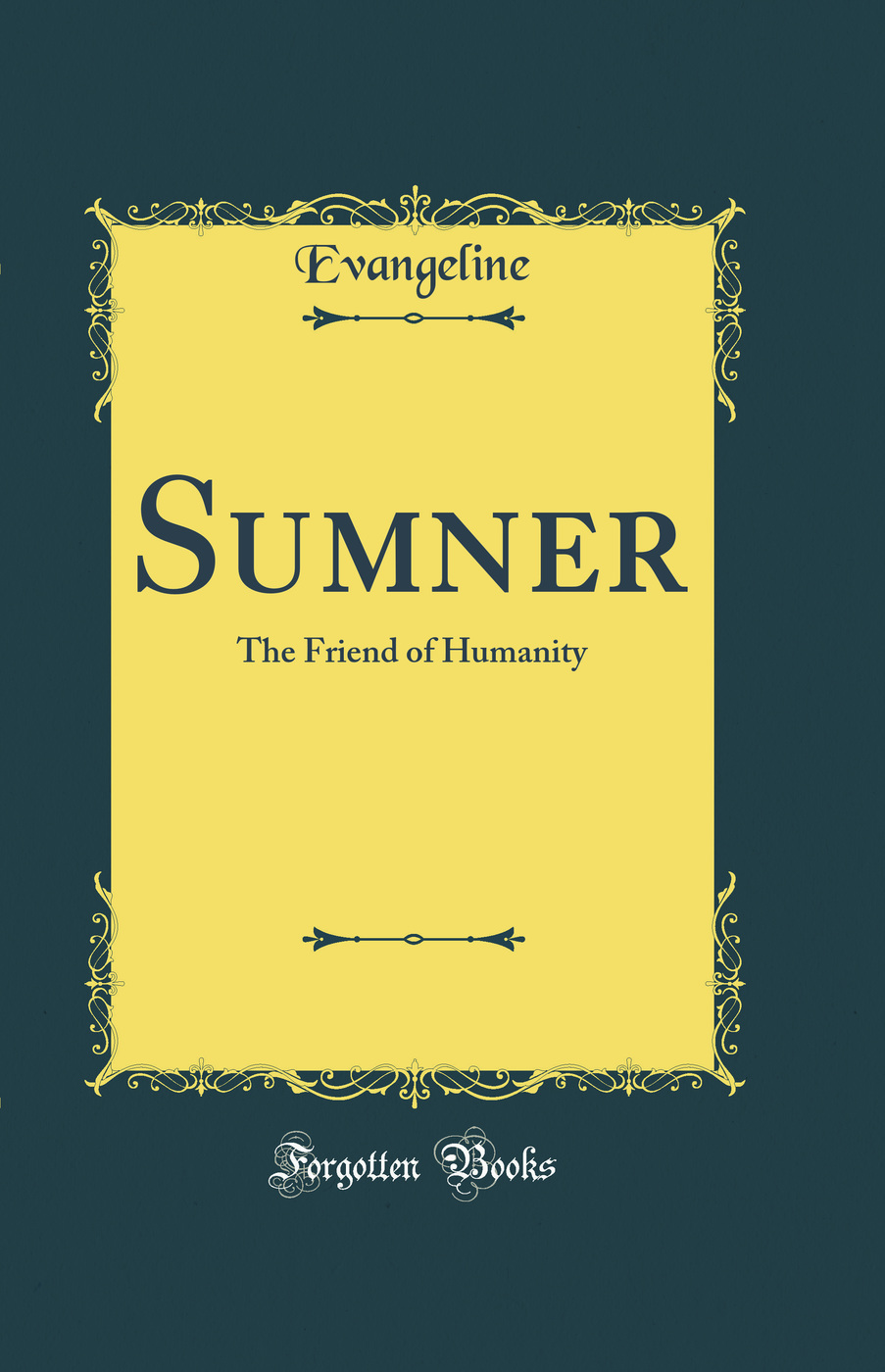 Sumner: The Friend of Humanity (Classic Reprint)
