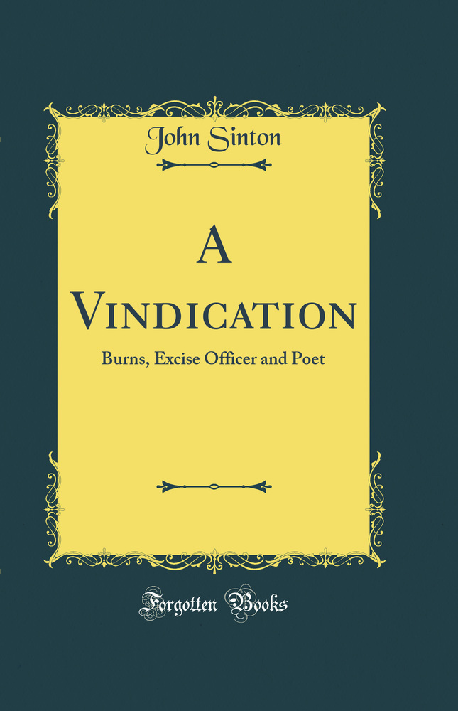 A Vindication: Burns, Excise Officer and Poet (Classic Reprint)