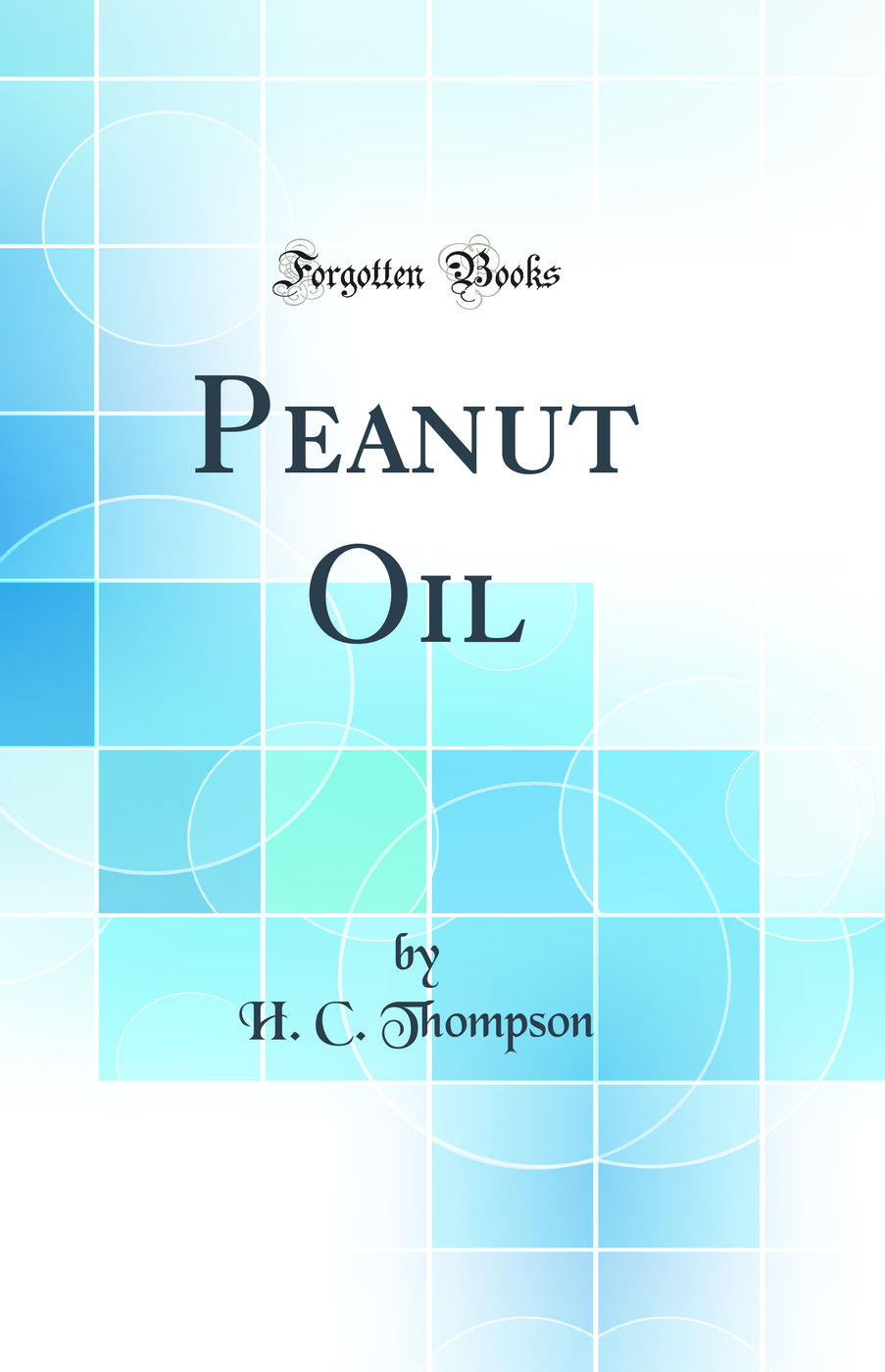 Peanut Oil (Classic Reprint)