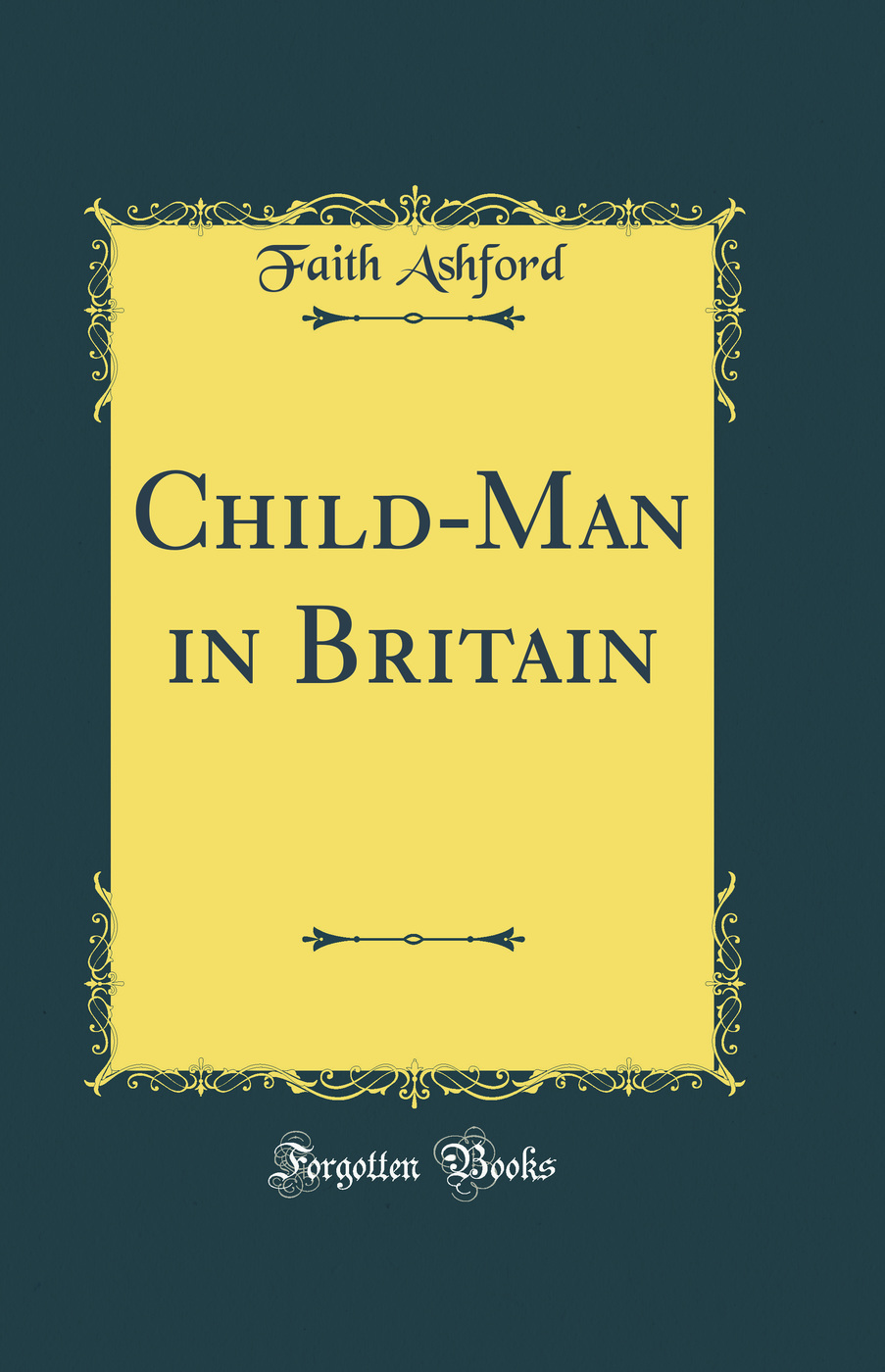 Child-Man in Britain (Classic Reprint)