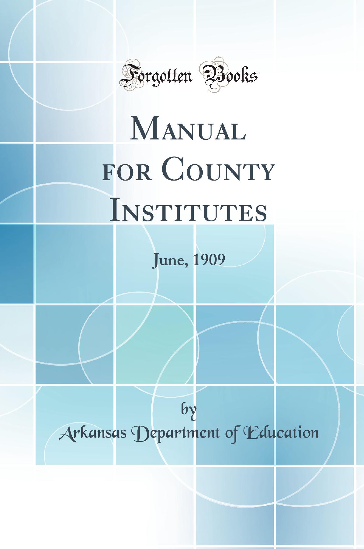 Manual for County Institutes: June, 1909 (Classic Reprint)