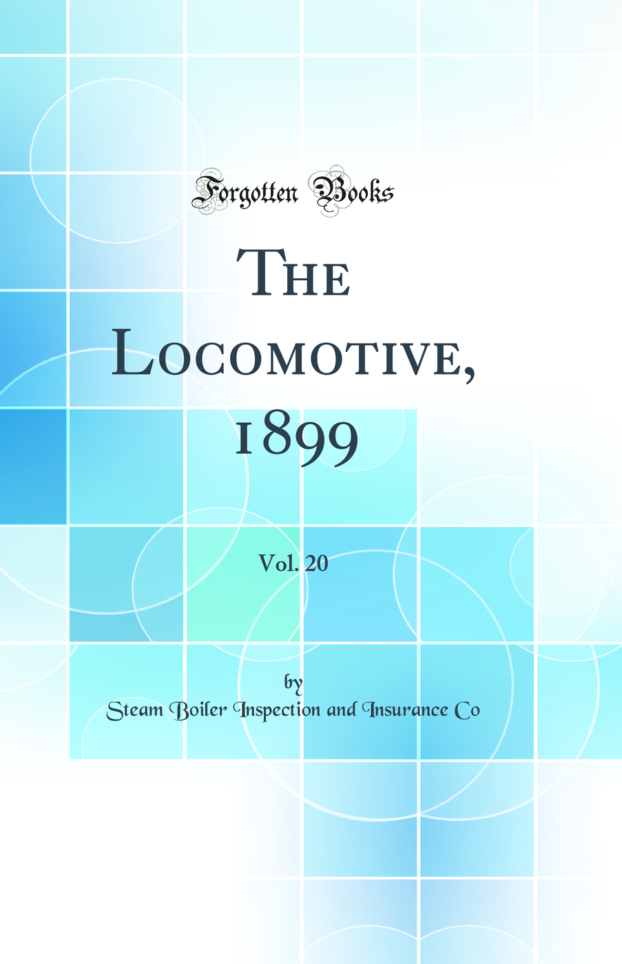 The Locomotive, 1899, Vol. 20 (Classic Reprint)