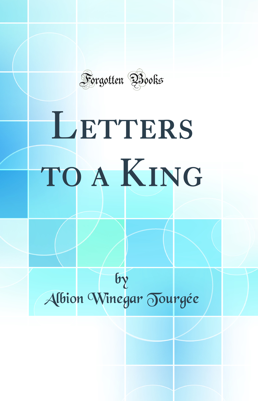 Letters to a King (Classic Reprint)