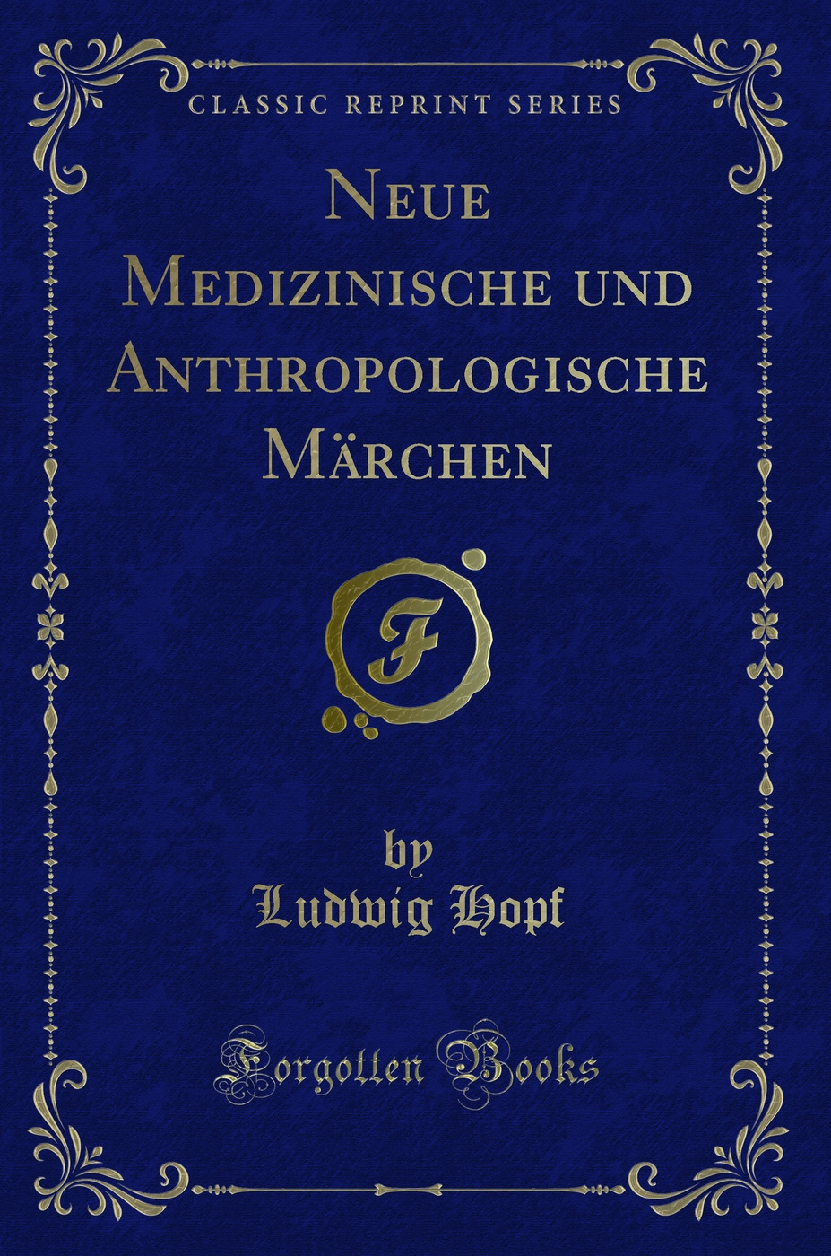 Neue Medizinische und Anthropologische Märchen (Classic Reprint)