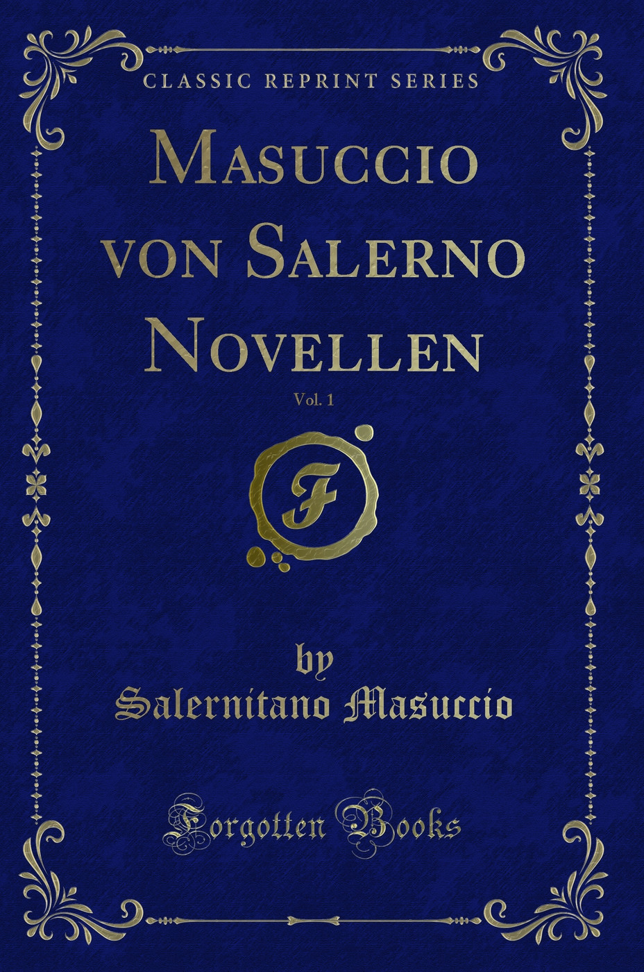 Masuccio von Salerno Novellen, Vol. 1 (Classic Reprint)