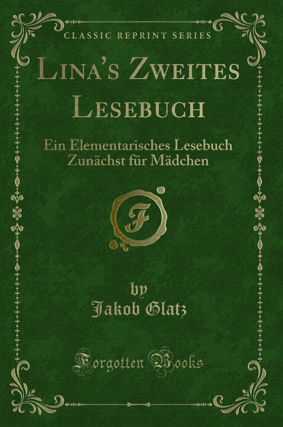 Lina's Zweites Lesebuch: Ein Elementarisches Lesebuch Zunächst für Mädchen (Classic Reprint)