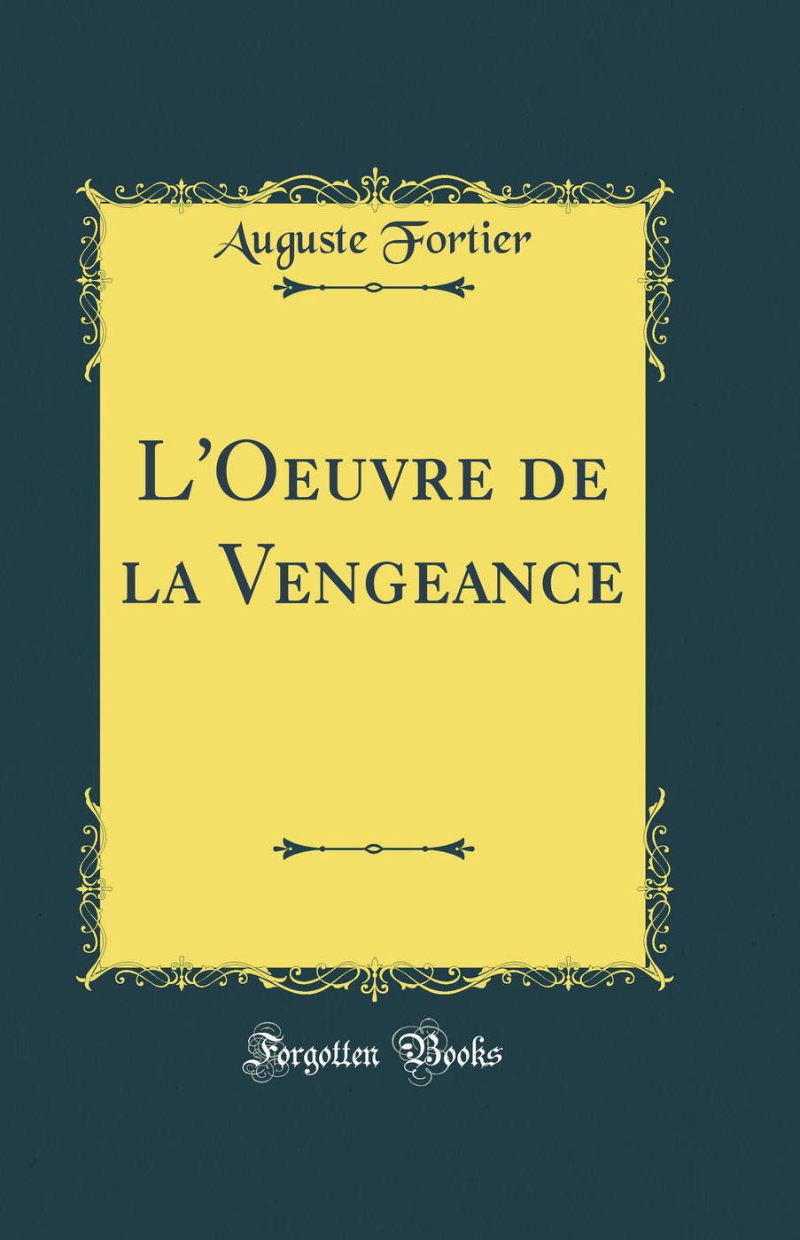 L''Oeuvre de la Vengeance (Classic Reprint)