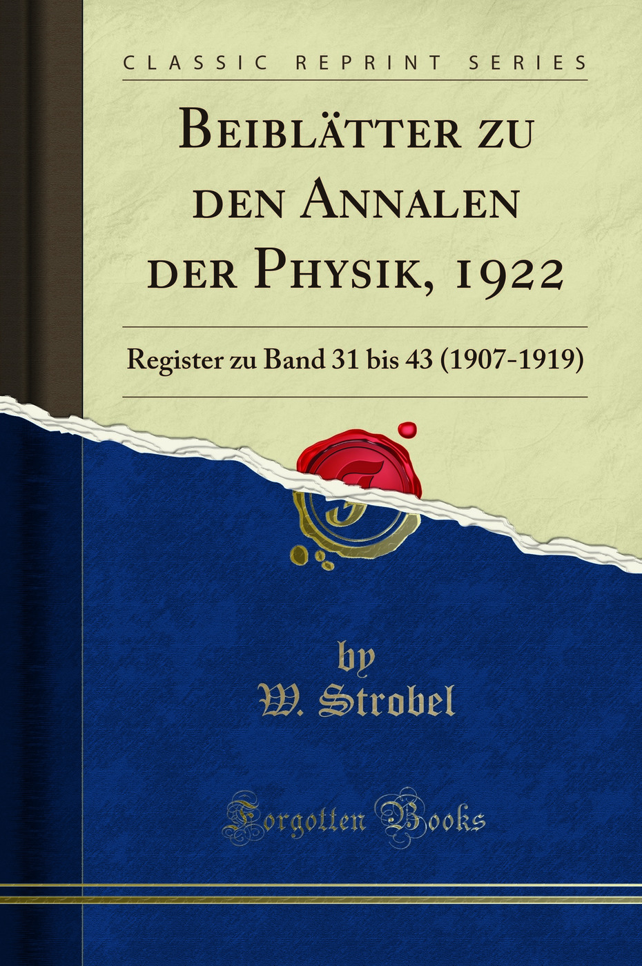 Beiblätter zu den Annalen der Physik, 1922: Register zu Band 31 bis 43 (1907-1919) (Classic Reprint)