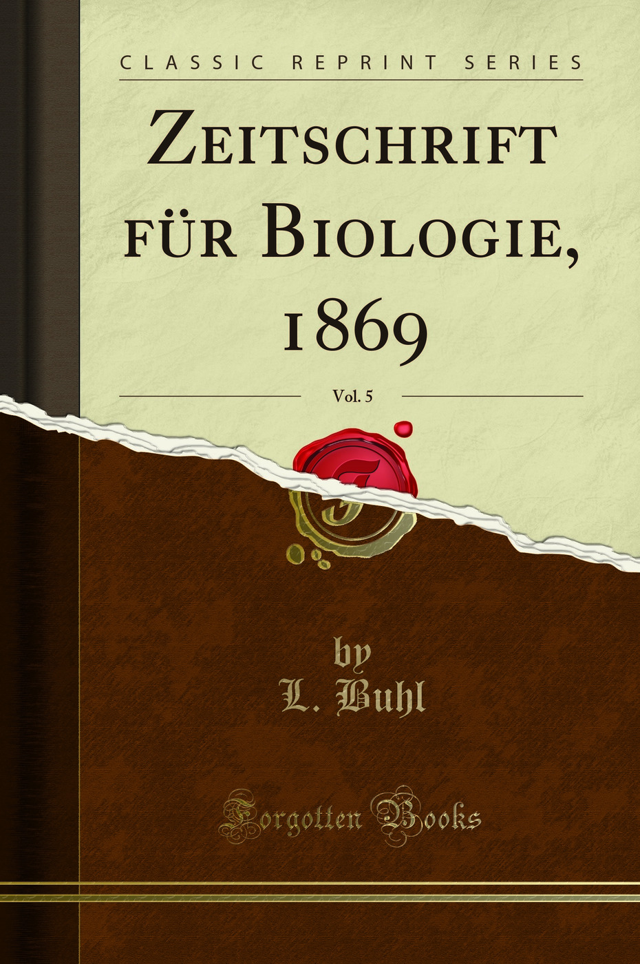 Zeitschrift für Biologie, 1869, Vol. 5 (Classic Reprint)